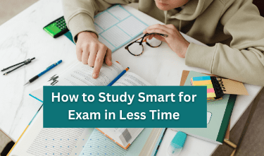 How to Study Smart for Exam in Less Time